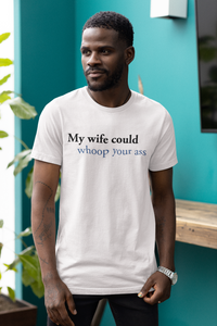Load image into Gallery viewer, My Wife Could Whoop Your A** BG Men&#39;s T-Shirt
