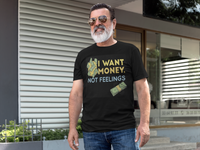 Load image into Gallery viewer, I Want Money, Not Feelings Men&#39;s T-Shirt
