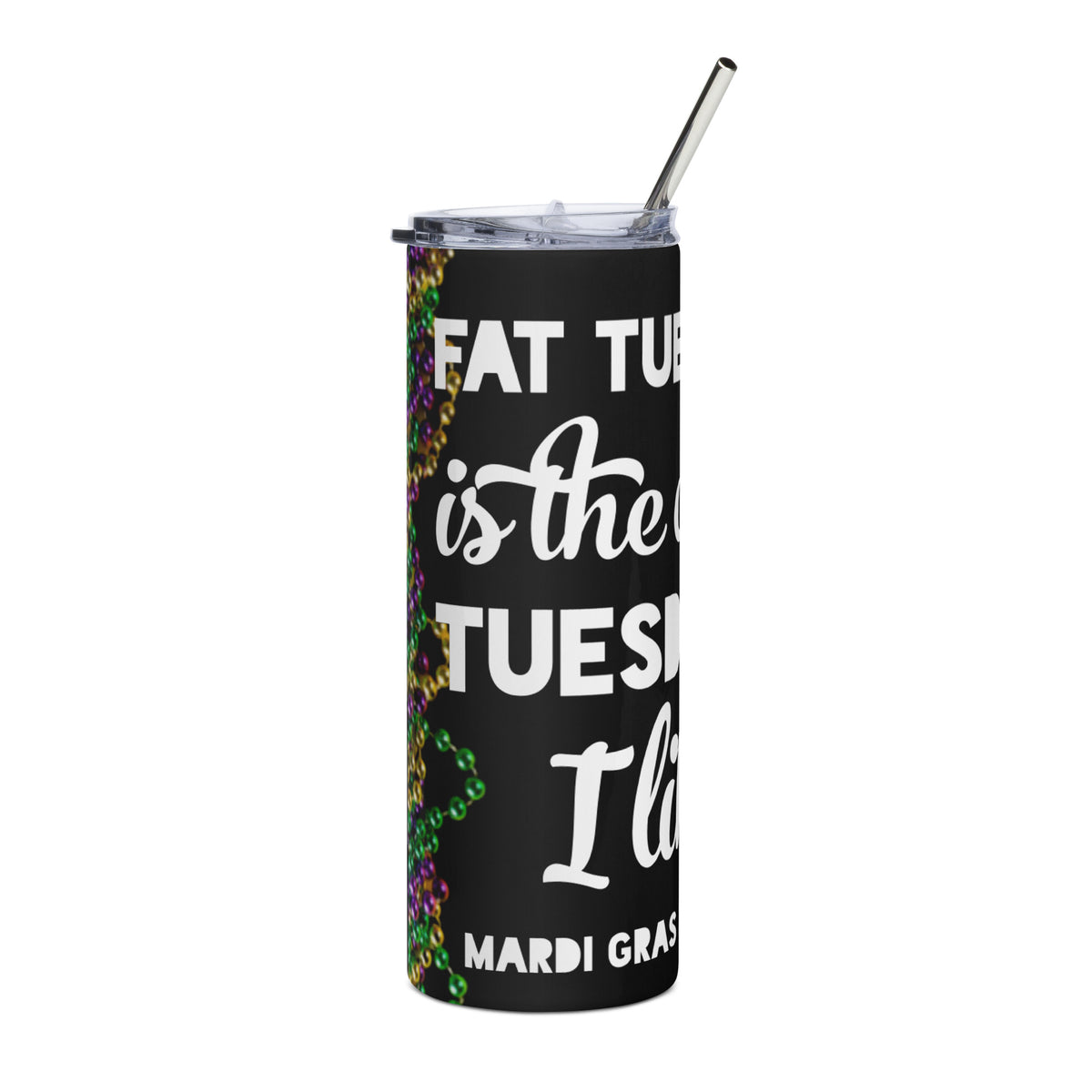 Fat Tuesday, Is The Only Tuesday I Like Mardi Gras 2023 BK Stainless Steel Tumbler