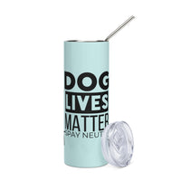 Load image into Gallery viewer, Dog Lives Matter Stainless Steel Tumbler LTBL BKG
