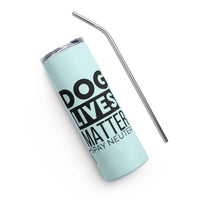 Load image into Gallery viewer, Dog Lives Matter Stainless Steel Tumbler LTBL BKG
