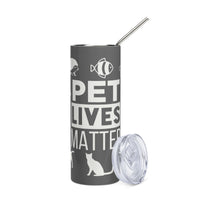 Load image into Gallery viewer, Pet lives Matter Stainless Steel Tumbler GY WTG
