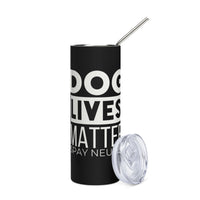 Load image into Gallery viewer, Dog Lives Matter Stainless Steel Tumbler WT BKG
