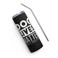 Load image into Gallery viewer, Dog Lives Matter Stainless Steel Tumbler WT BKG
