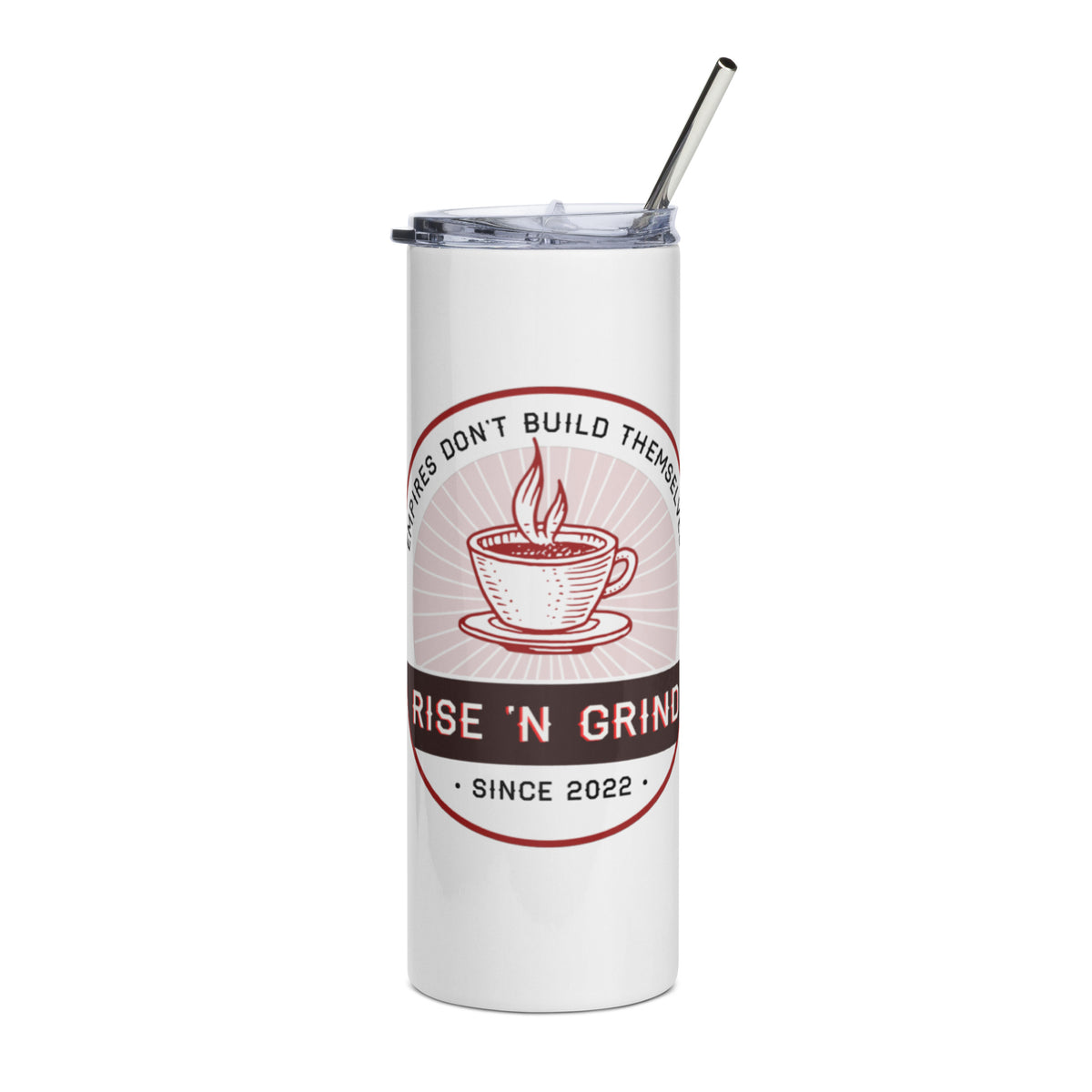 Rise 'N Grind, Empires Don't Build Themselves Stainless Steel Tumbler