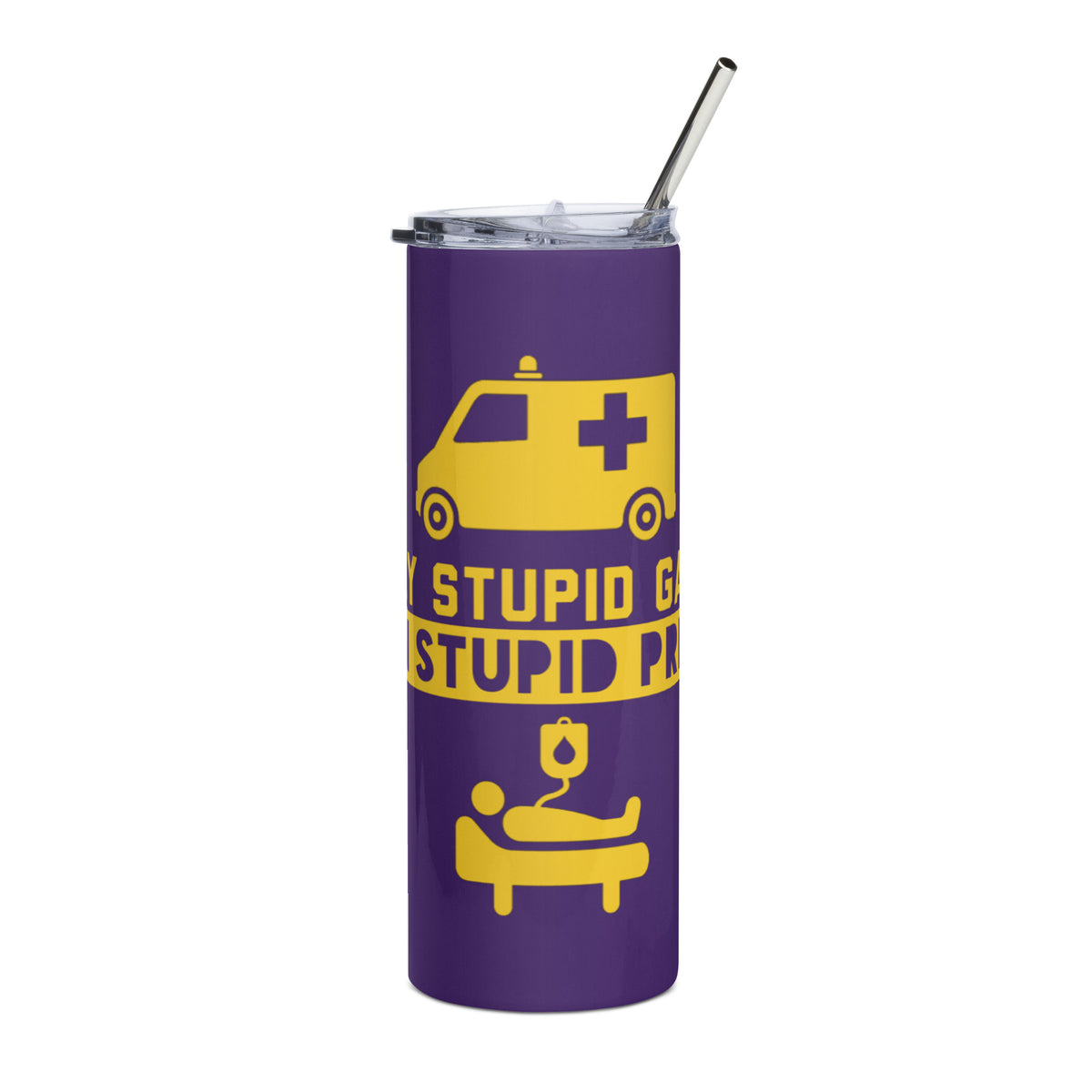 Play Stupid Games, Win Stupid Prizes Stainless Steel Tumbler PP YWG