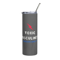 Load image into Gallery viewer, Toxic Masculinity... Chicks Dig It Stainless Steel Tumbler
