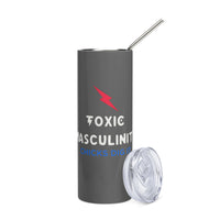Load image into Gallery viewer, Toxic Masculinity... Chicks Dig It Stainless Steel Tumbler
