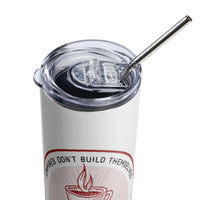 Load image into Gallery viewer, Rise &#39;N Grind, Empires Don&#39;t Build Themselves Stainless Steel Tumbler
