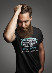 Load image into Gallery viewer, 0 To 100 - F*ck Around &amp; Find Out LG Men&#39;s T-Shirt
