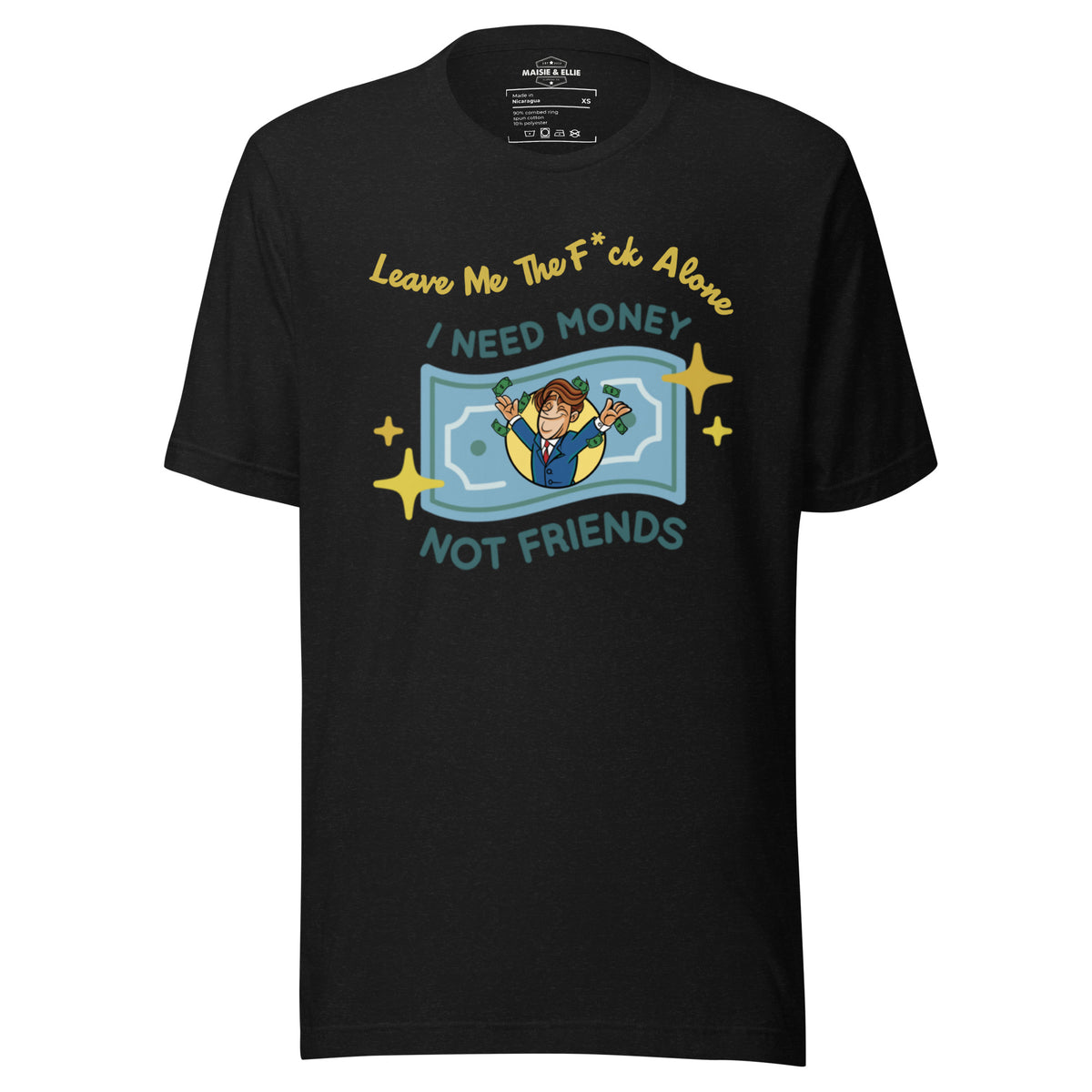 Leave Me The F*ck Alone -  I Need Money, Not Friends Men's T-Shirt