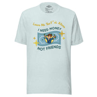 Load image into Gallery viewer, Leave Me The F*ck Alone -  I Need Money, Not Friends Men&#39;s T-Shirt
