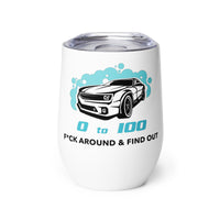 0 To 100 F*ck Around & Find Out DG Wine Tumbler