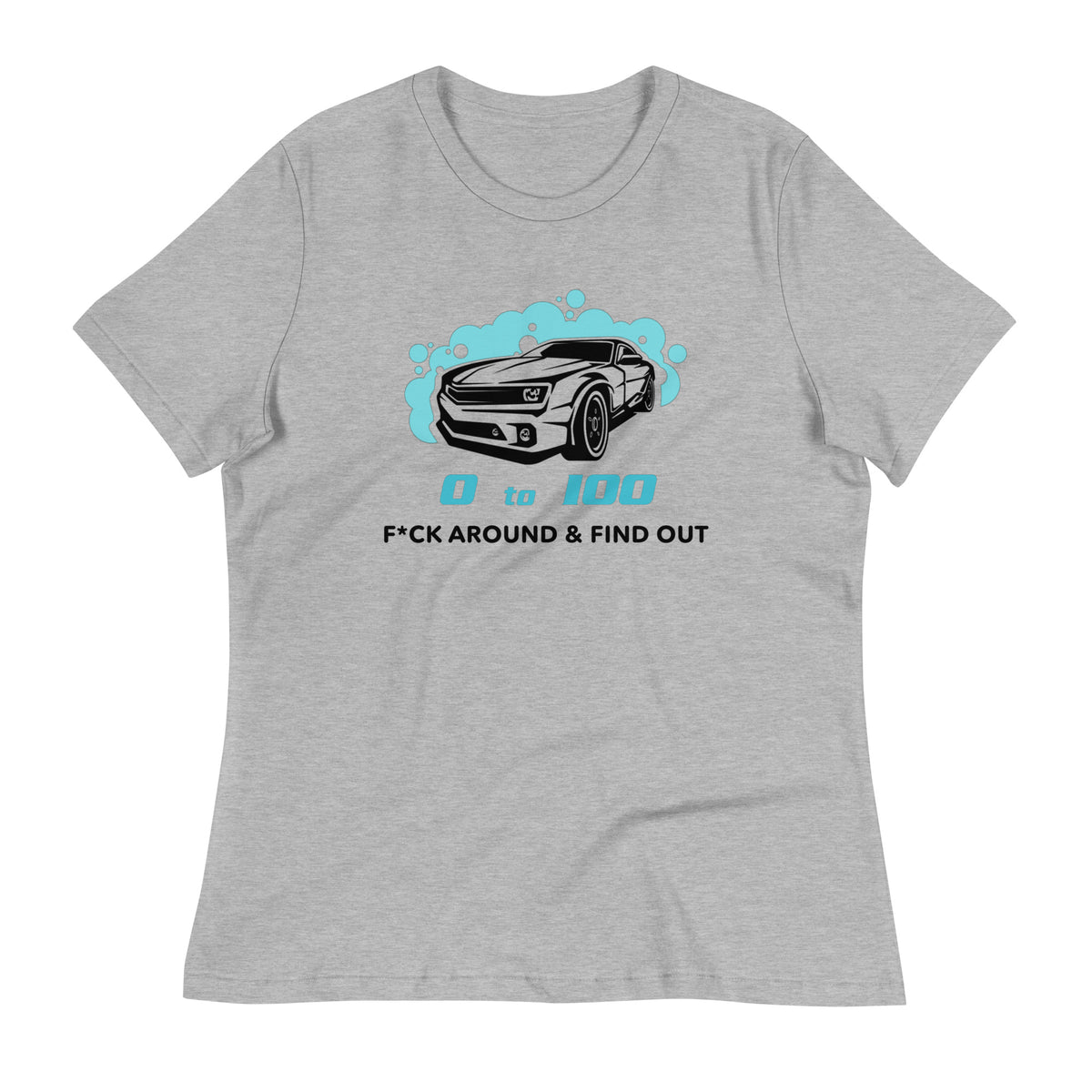 0 To 100 F*ck Around & Find Out DG Women's Relaxed T-Shirt