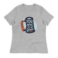 Load image into Gallery viewer, You Had Me At Beer Women&#39;s Relaxed T-Shirt
