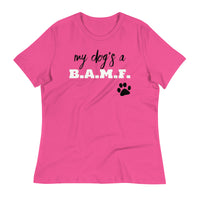 Load image into Gallery viewer, My Dog&#39;s A Bad A** M&#39;Fer NBN Women&#39;s Relaxed T-Shirt
