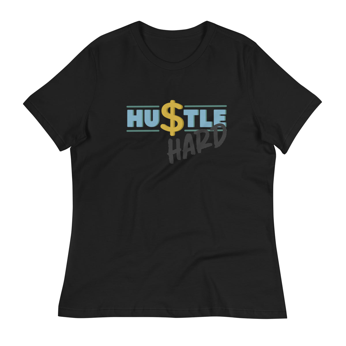 Hu$tle Hard Women's Relaxed T-Shirt