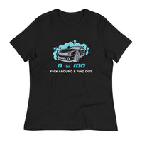 Load image into Gallery viewer, 0 To 100 F*ck Around &amp; Find Out LG Women&#39;s Relaxed T-Shirt
