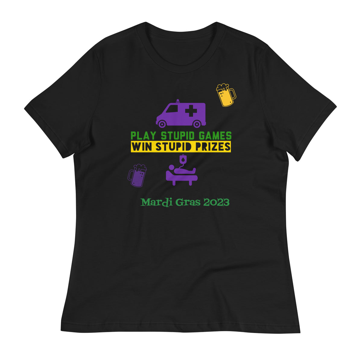 Play Stupid Games, Win Stupid Prizes Mardi Gras 2023 Women's Relaxed T-Shirt