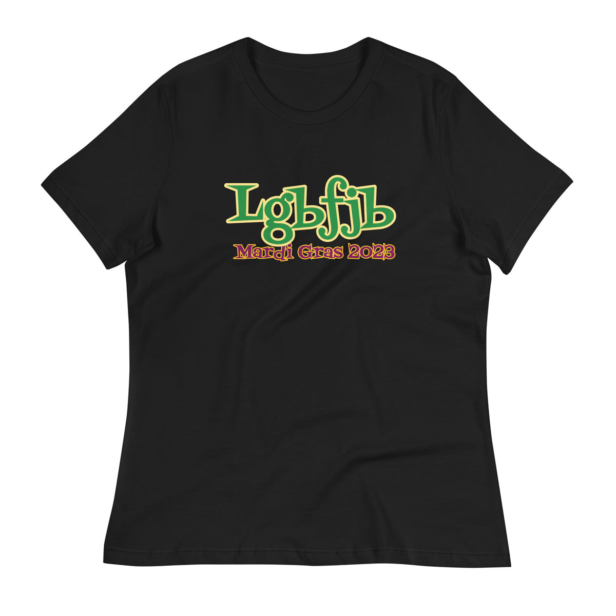 Let's Go B.... F*JB Mardi Gras 2023 FS Women's Relaxed T-Shirt