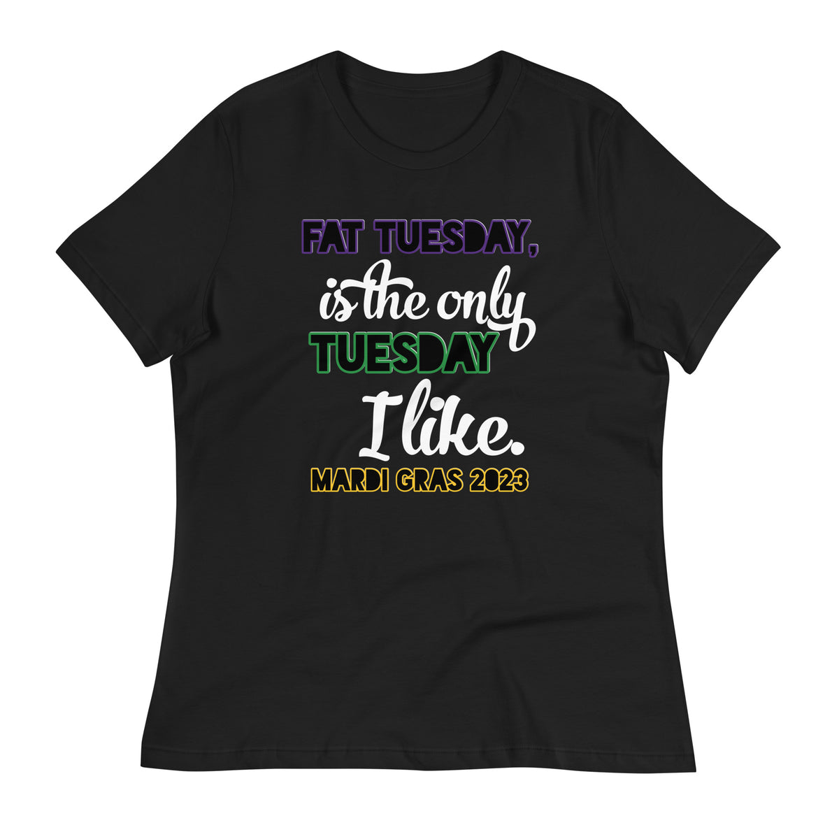 Fat Tuesday, Is The Only Tuesday I Like Mardi Gras 2023 BK Women's Relaxed T-Shirt