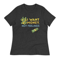 Load image into Gallery viewer, I Want Money Not Feelings Women&#39;s Relaxed T-Shirt
