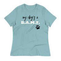 Load image into Gallery viewer, My Dog&#39;s A Bad A** M&#39;Fer NBN Women&#39;s Relaxed T-Shirt
