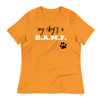 Load image into Gallery viewer, My Dog&#39;s A Bad A** M&#39;Fer NBN Women&#39;s Relaxed T-Shirt
