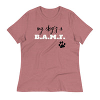 Load image into Gallery viewer, My Dog&#39;s A Bad A** M&#39;Fer NBN Women&#39;s Relaxed T-Shirt
