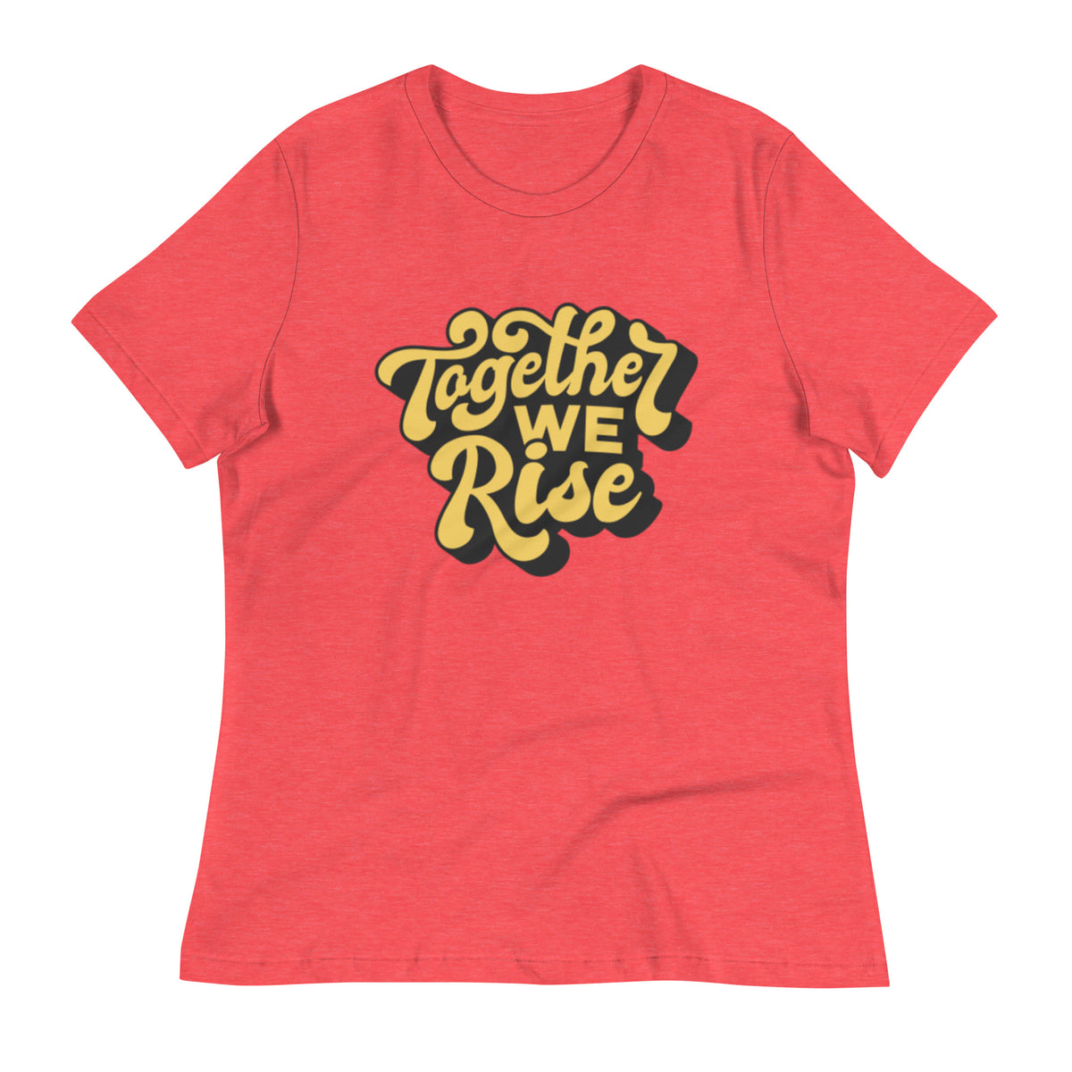 Together We Rise Women's Relaxed T-Shirt