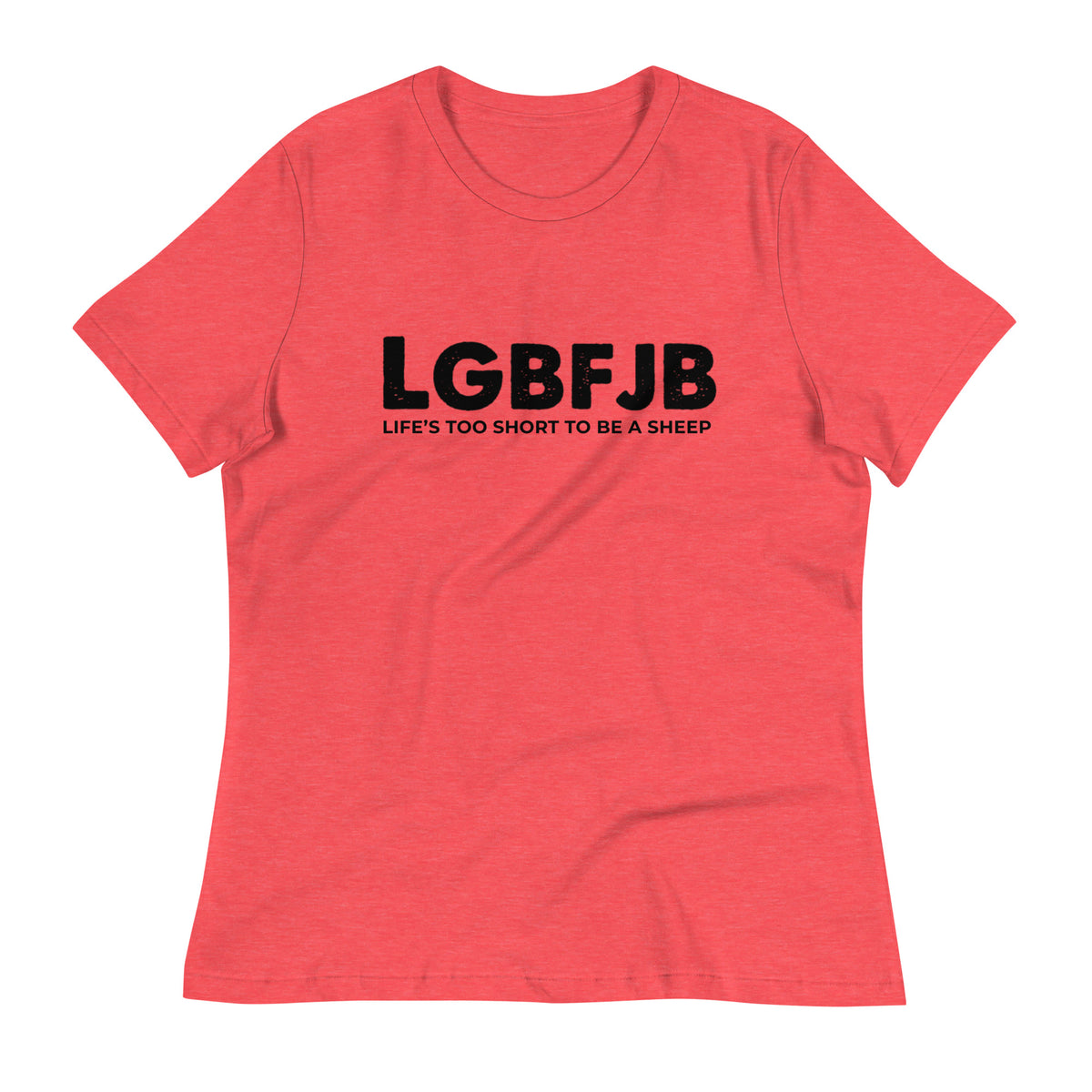 Let's Go B.... F*JB ALOT Ngo Women's Relaxed T-Shirt
