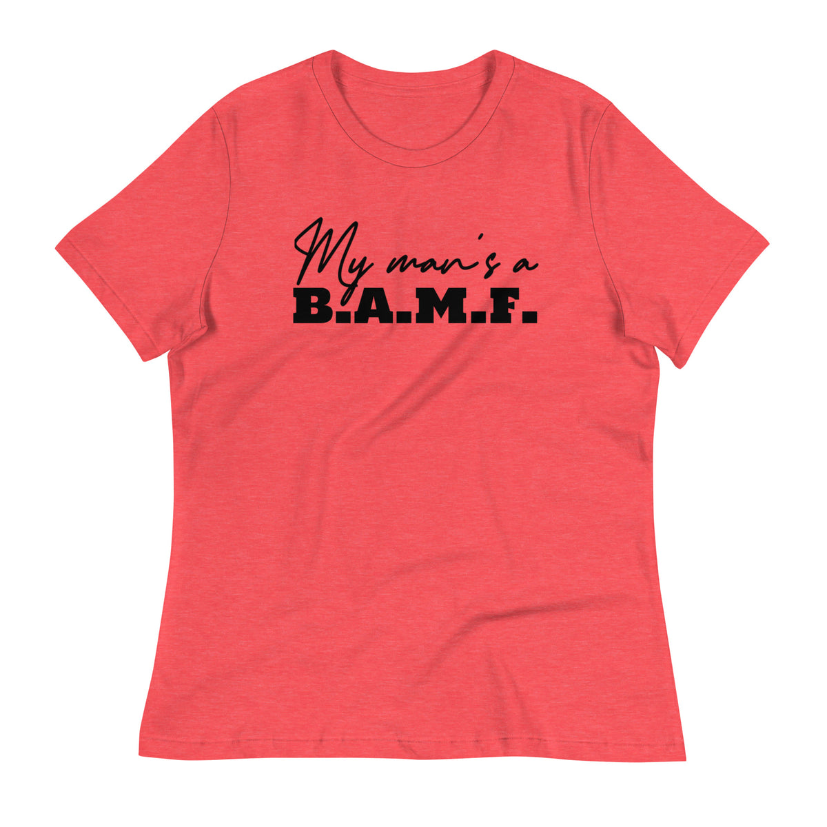 My Man's A Bad A** M'Fer Ngo Women's Relaxed T-Shirt