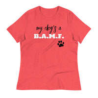 Load image into Gallery viewer, My Dog&#39;s A Bad A** M&#39;Fer NBN Women&#39;s Relaxed T-Shirt
