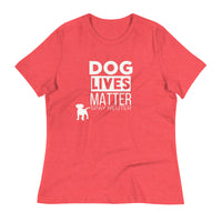 Load image into Gallery viewer, Dog Lives Matter Blanco Women&#39;s Relaxed T-Shirt
