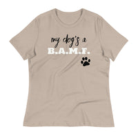 Load image into Gallery viewer, My Dog&#39;s A Bad A** M&#39;Fer NBN Women&#39;s Relaxed T-Shirt
