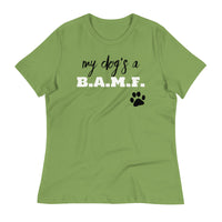 Load image into Gallery viewer, My Dog&#39;s A Bad A** M&#39;Fer NBN Women&#39;s Relaxed T-Shirt
