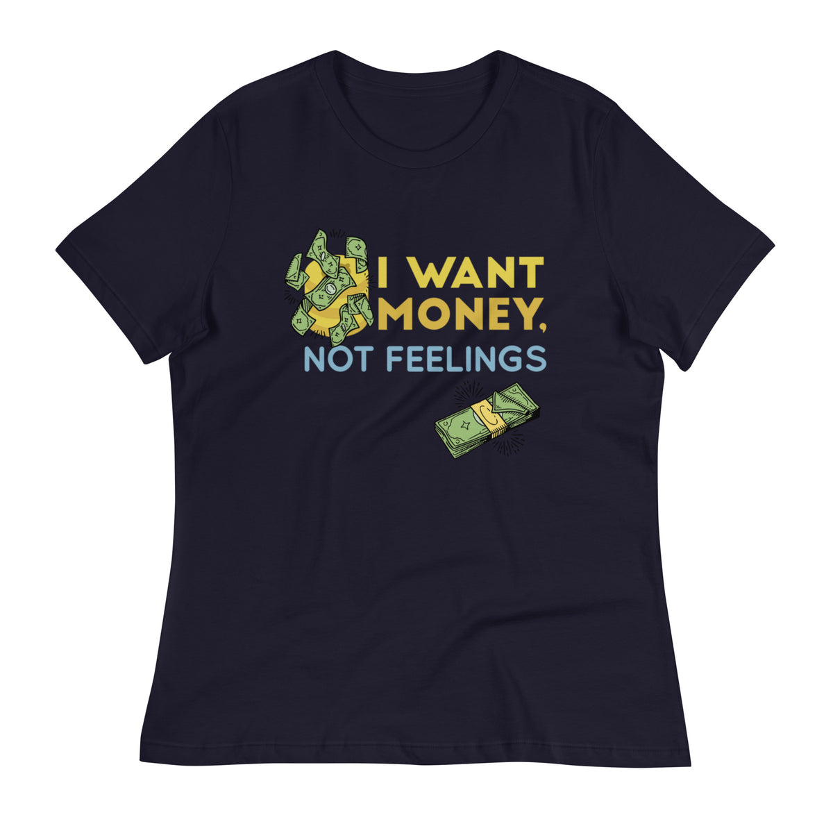 I Want Money Not Feelings Women's Relaxed T-Shirt