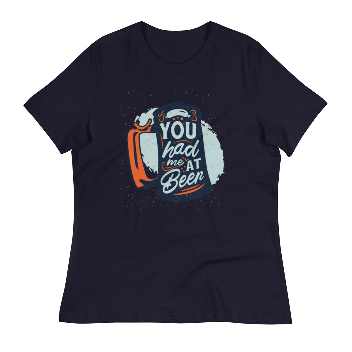 You Had Me At Beer Women's Relaxed T-Shirt