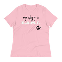 Load image into Gallery viewer, My Dog&#39;s A Bad A** M&#39;Fer NBN Women&#39;s Relaxed T-Shirt
