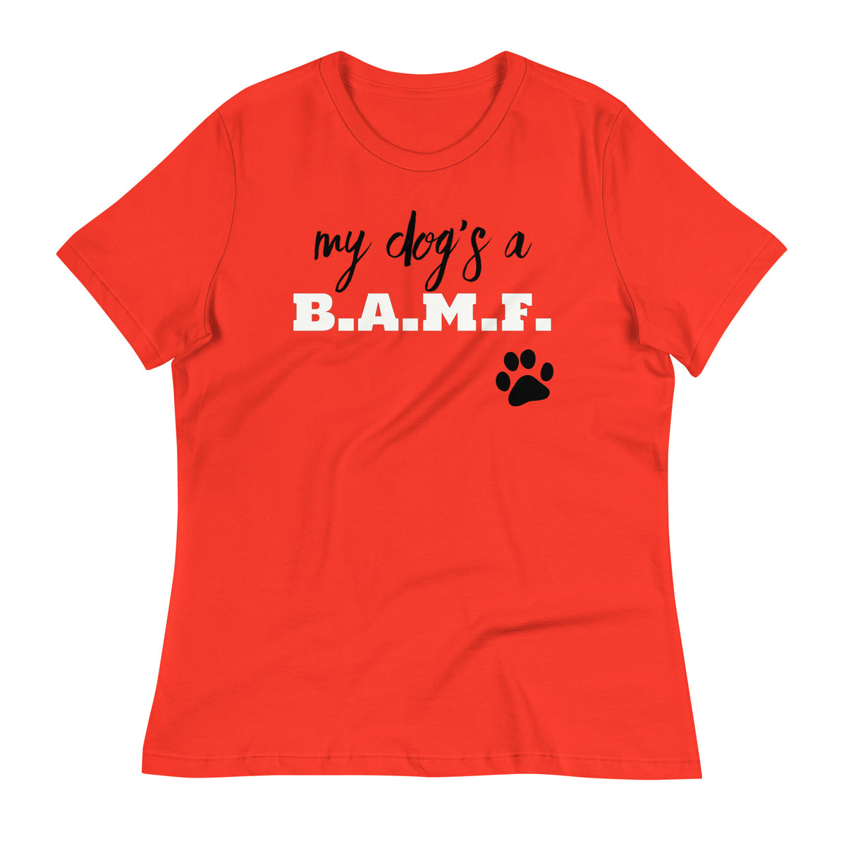 My Dog's A Bad A** M'Fer NBN Women's Relaxed T-Shirt