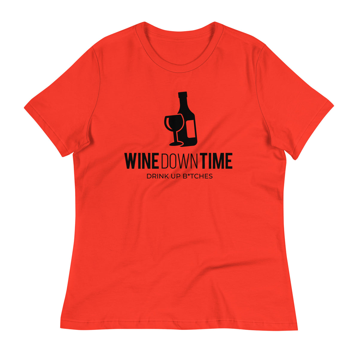 Wine Down Time, Drink Up B*tches Ngo Women's Relaxed T-Shirt