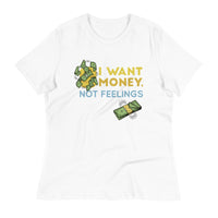 Load image into Gallery viewer, I Want Money Not Feelings Women&#39;s Relaxed T-Shirt

