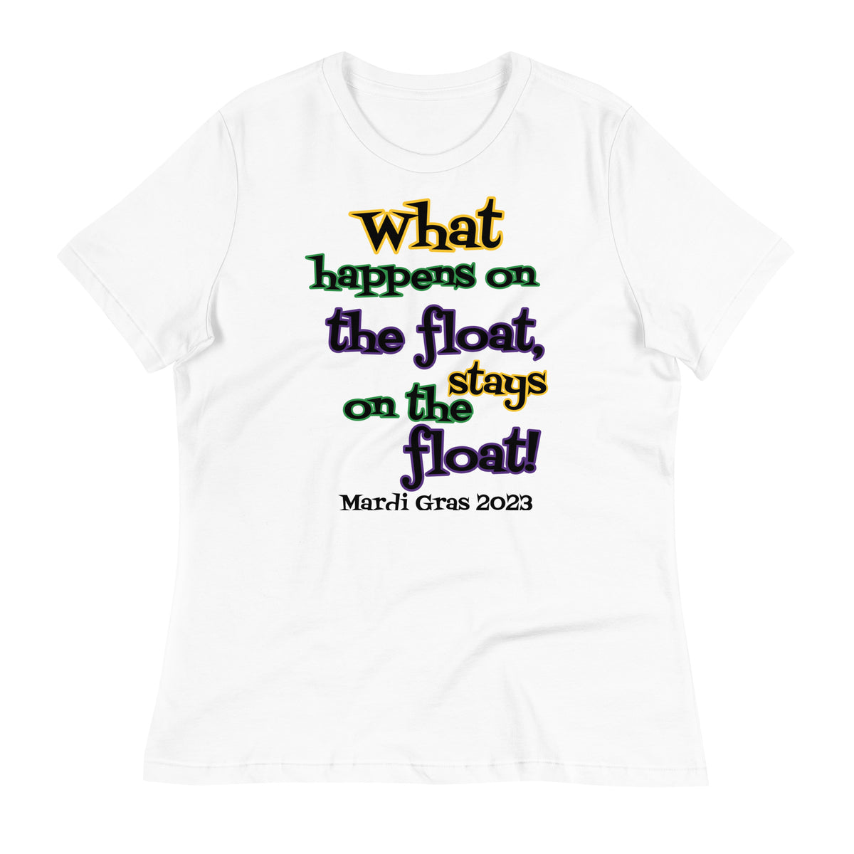 What Happens On The Float, Stays On The Float Mardi Gras 2023 WT Women's Relaxed T-Shirt