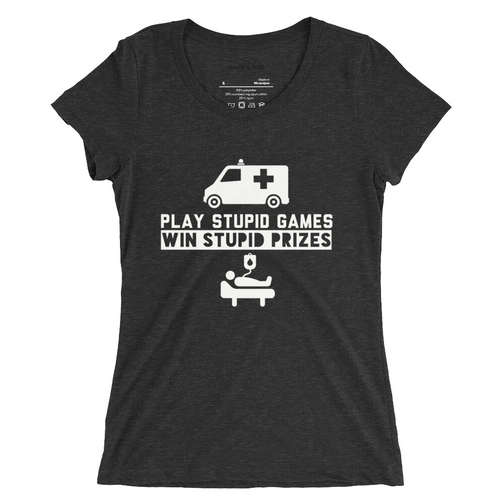 Play Stupid Games, Win Stupid Prizes Blanco Women's Slim Fit T-Shirt