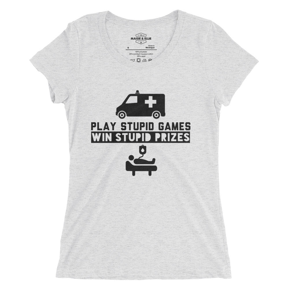 Play Stupid Games, Win Stupid Prizes Ngo Women's Tri-Blend Slim Fit T-Shirt